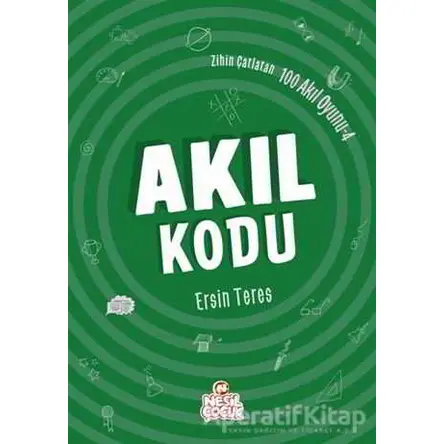 Zihin Çatlatan 100 Akıl Oyunu 4 - Akıl Kodu - Ersin Teres - Nesil Çocuk Yayınları