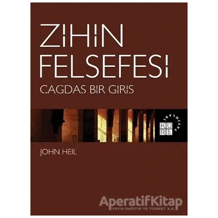 Zihin Felsefesi - Çağdaş Bir Giriş - John Heil - Küre Yayınları