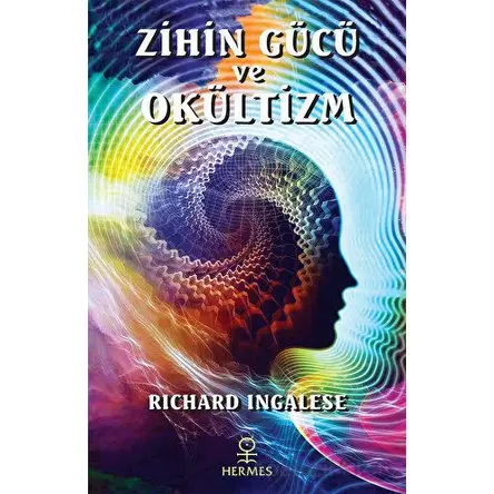 Zihin Gücü ve Okültizm - Richard Ingalese - Hermes Yayınları