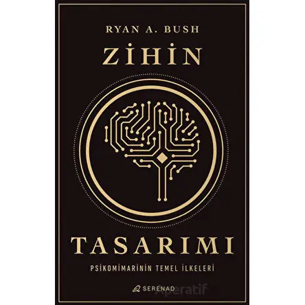 Zihin Tasarımı: Psikomimarinin Temel İlkeleri - Ryan A. Bush - Serenad Yayınevi