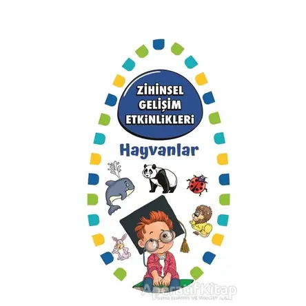 Zihinsel Gelişim Etkinlikleri - Hayvanlar - Kolektif - Martı Çocuk Yayınları