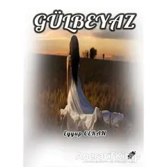 Gülbeyaz - Eyyup Ceran - Zinde Yayıncılık