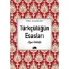 Türkçülüğün Esasları - Ziya Gökalp - Ema Kitap