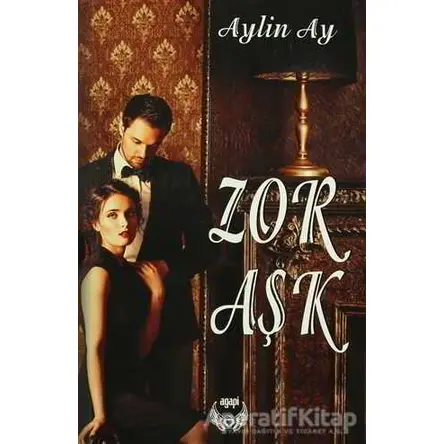 Zor Aşk - Aylin Ay - Agapi Yayınları