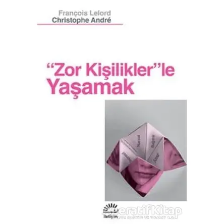 Zor Kişiliklerle Yaşamak - François Lelord - İletişim Yayınevi