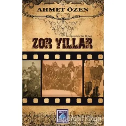 Zor Yıllar - Ahmet Özen - Göl Yayıncılık