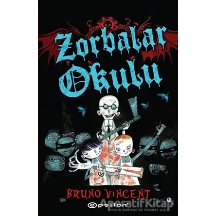 Zorbalar Okulu - Bruno Vincent - Epsilon Yayınevi