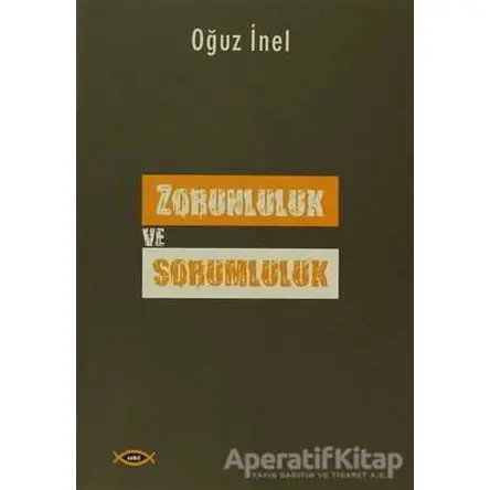 Zorunluluk ve Sorumluluk - Oğuz İnel - Sobil Yayıncılık