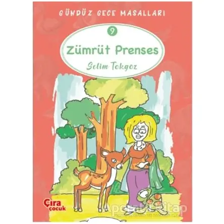 Zümrüt Prenses – Gündüz Gece Masalları 9 - Selim Tokgöz - Çıra Çocuk Yayınları